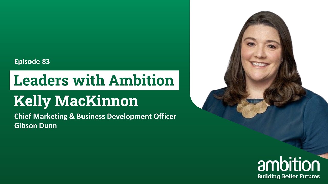Kelly MacKinnon, Chief Marketing & Business Development Officer at Gibson Dunn| LWA Ep. 83