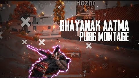 Bhayanak Atma X PUBG Montage  | SAMSUNG,A3,A5,A6,A7,J2,J5,J7,S5,S6,S7,59,A10,A20,A20,A30,A50,A70
