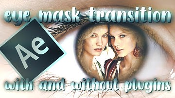eye mask transition on After Effects with and without plugins - tutorial