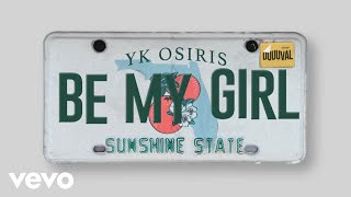 YK Osiris - BE MY GIRL (Audio)