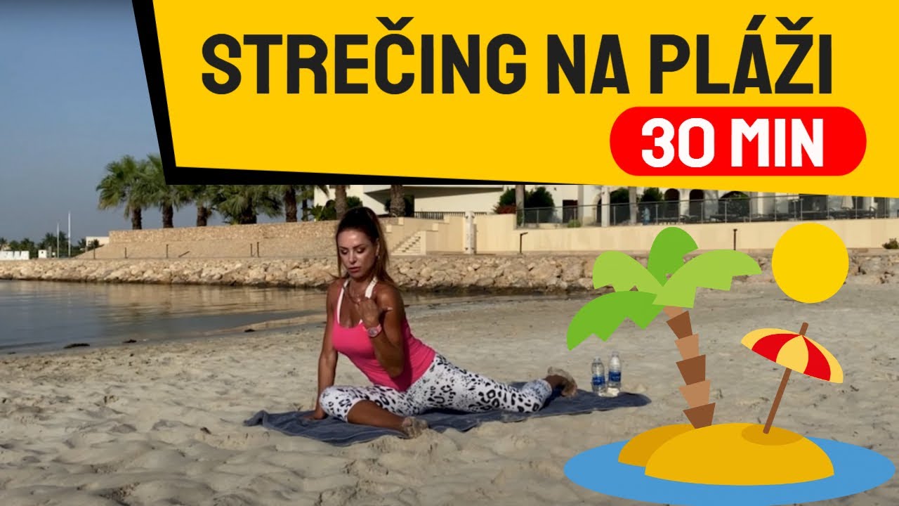 Strečing na pláži - Hlboký Strečing Celého Tela | Ako cvičiť doma #30