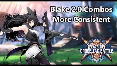 BBTAG 2.0 Blake Combos - More Consistent Combos!