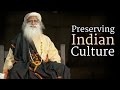 Preserving Indian Culture | Sadhguru