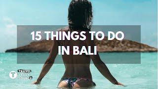 Top 15 Things to To do in Bali 2024