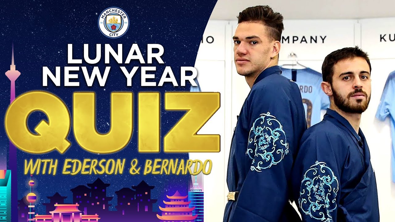 man city owner LUNAR NEW YEAR QUIZ | Bernardo Vs Ederson