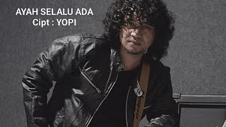 AYAH SELALU ADA - YOPI
