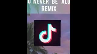 You never be alone Remix (in Tik Tok)