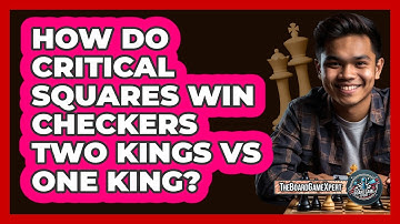 How Do Critical Squares Win Checkers Two Kings Vs One King? - The Board Game Xpert