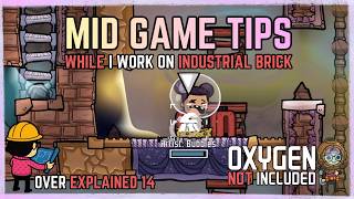 Over-Explained 14: Mid Game Tips while I dig out an Industrial Brick - Oxygen Not Included