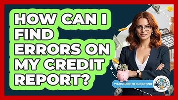 How Can I Find Errors On My Credit Report?