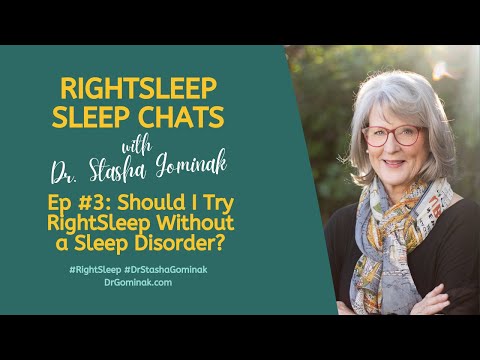 RightSleep Sleep Chat with Dr. Stasha Gominak #3: Should I try RightSleep Without a Sleep Disorder?