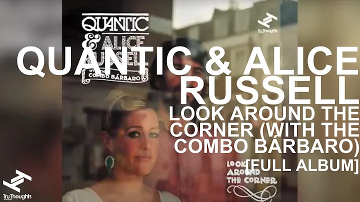 Quantic & Alice Russell - Look Around The Corner (With The Combo Brbaro) [Full Album]