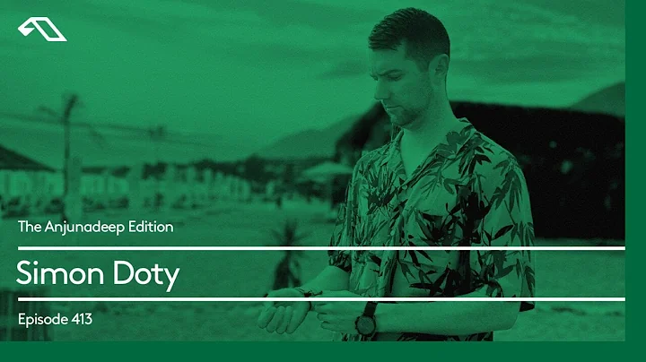 The Anjunadeep Edition 413 with Simon Doty