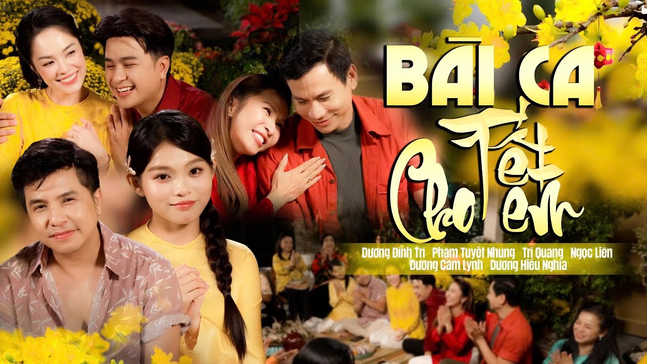 Bài Ca Tết Cho Em | Dương Đình Trí-Phạm Tuyết Nhung-Dương Cẩm Lynh-DươngHiếuNghĩa-Trí Quang-NgọcLiên
