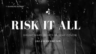 Risk it all - Bruno Mars (Reggae Cover)