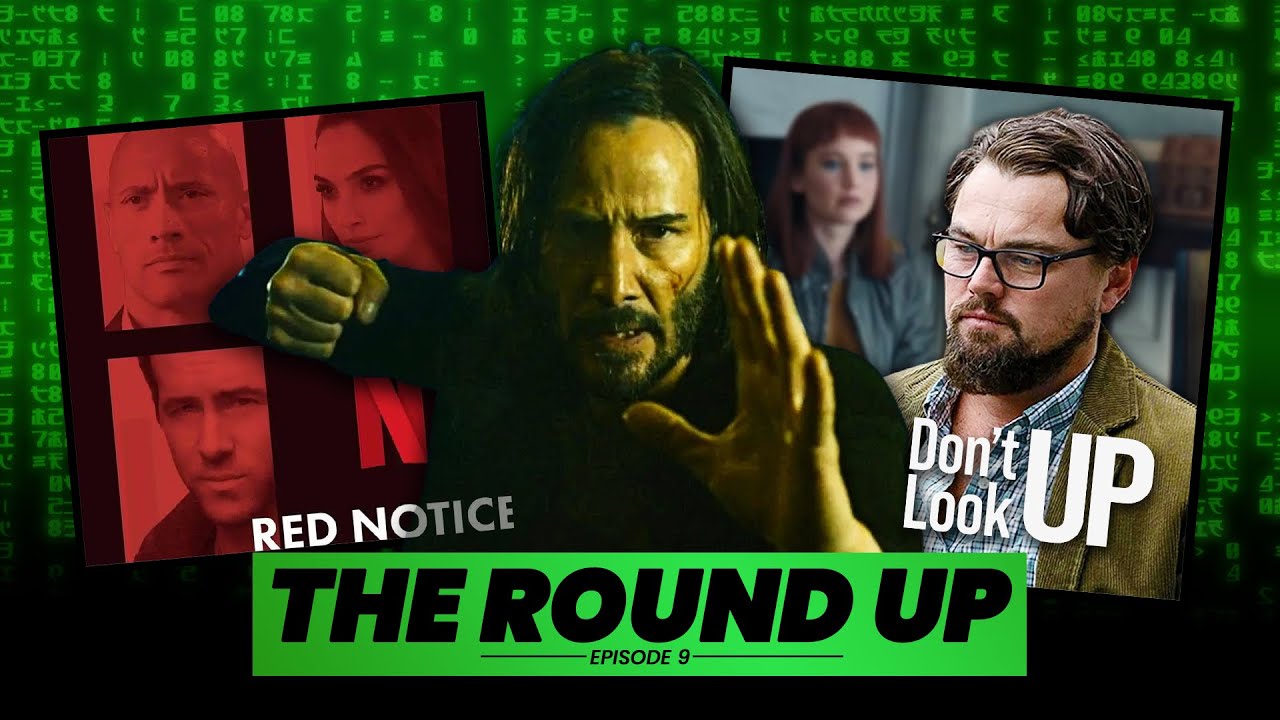 THE MATRIX RESURRECTIONS, DON'T LOOK UP & RED NOTICE: The Round Up- Episode 9