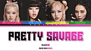 BLACKPINK PRETTY SAVAGE lyrics |Color coded lyrics