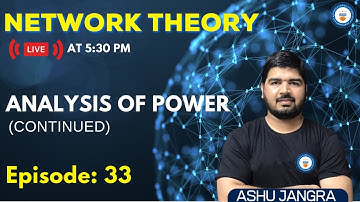 Analysis of Power | Lec 33 | Network Theory | GATE/ESE 2022 | Ashu sir
