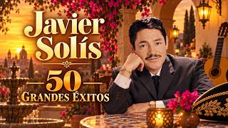 Javier Solís 50 Joyas Mexicanas 🌹 | Clásicos Que Nunca Mueren