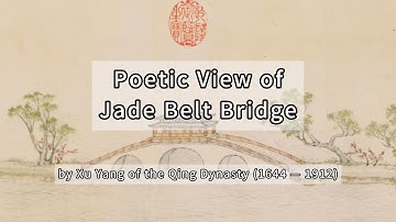 Poetic View of Jade Belt Bridge by Xu Yang of the Qing Dynasty.
