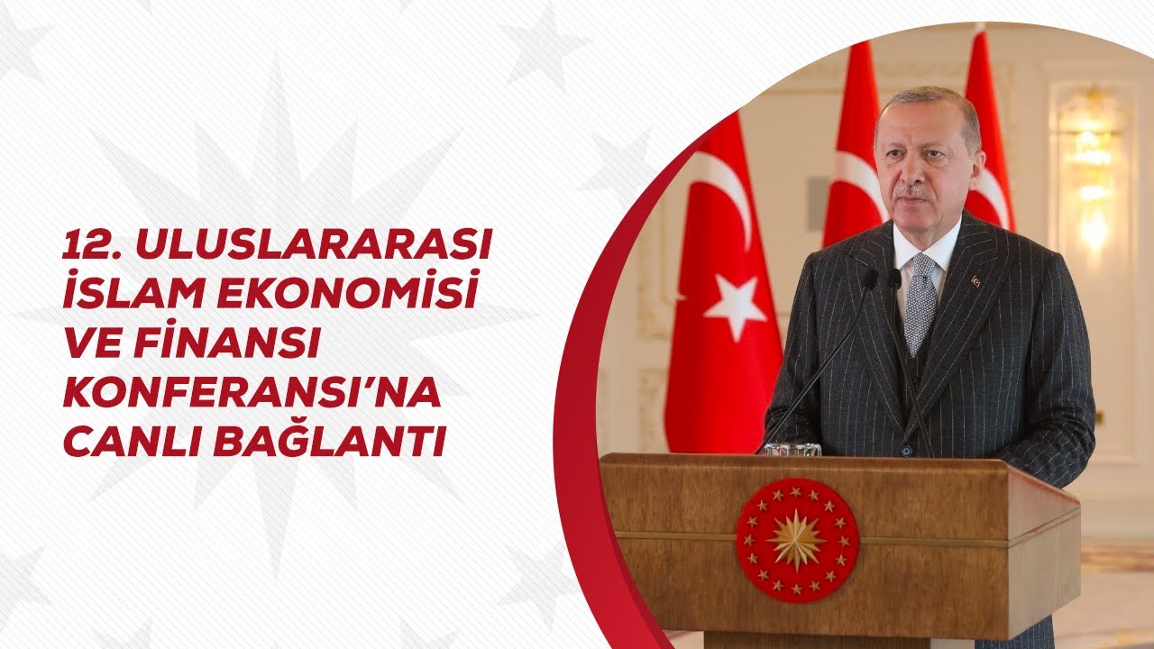 12 Uluslararas slam Ekonomisi Ve Finans Konferans na Canl 