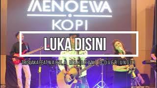 Luka Disini (UNGU) - Tri Suaka feat Nabila -  Esklusif Live Music Performance Menoe Kopi Jogja