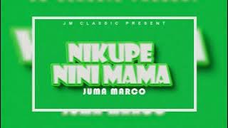 JUMA MARCO K   NIKUPE NINI MAMA