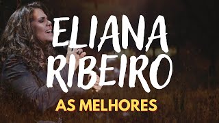 MÚSICAS CATÓLICAS - ELIANA RIBEIRO [AS MAIS TOCADAS]