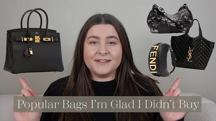 Popular Bags I'm Glad I Didn't Buy - Herms, Chanel...