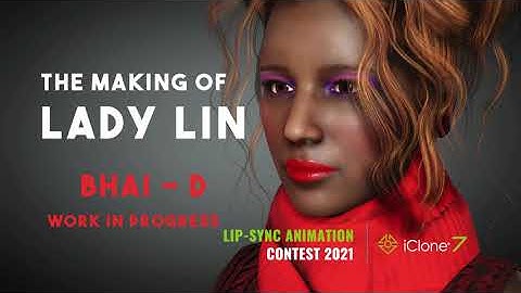 2021 iClone Lip Sync Animation Contest (Lady Lin) - Work In Progress 6. The making of Lady Lin