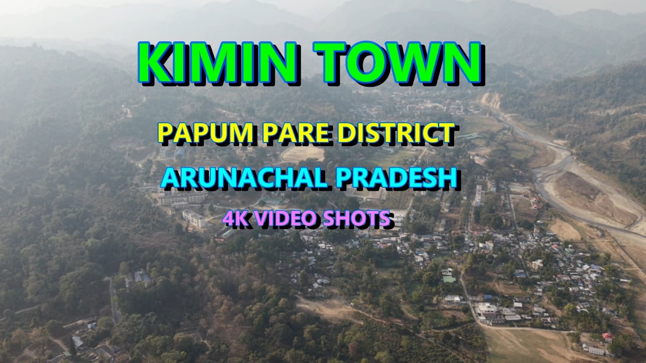 KIMIN PAPUM PARE DISTRICT ARUNACHAL PRADESH NORTH EAST INDIA