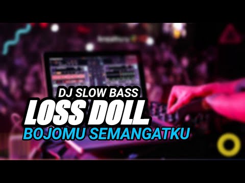 DJ LOS DOL FULL BASS ( BOJOMU SEMANGATKU )