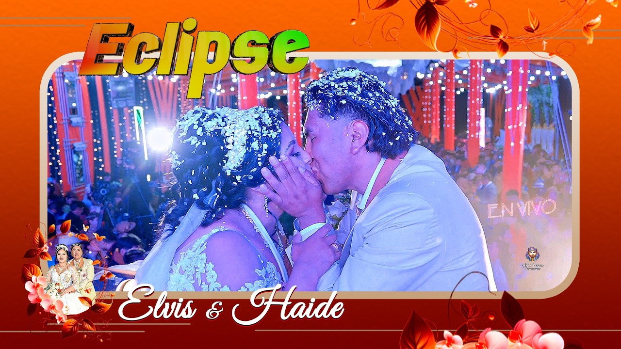 Eclipse en vivo - Nuestra Boda!!! 💕 Elvis & Haide