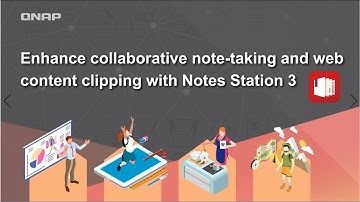 Enhance collaborative note-taking and web content clipping with Notes Station 3