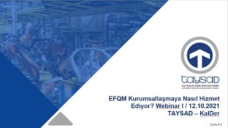 Efqm Kurumsallaşmaya Nasıl Hizmet Ediyor? Webinar I 12.10.2021 Taysad Kalder