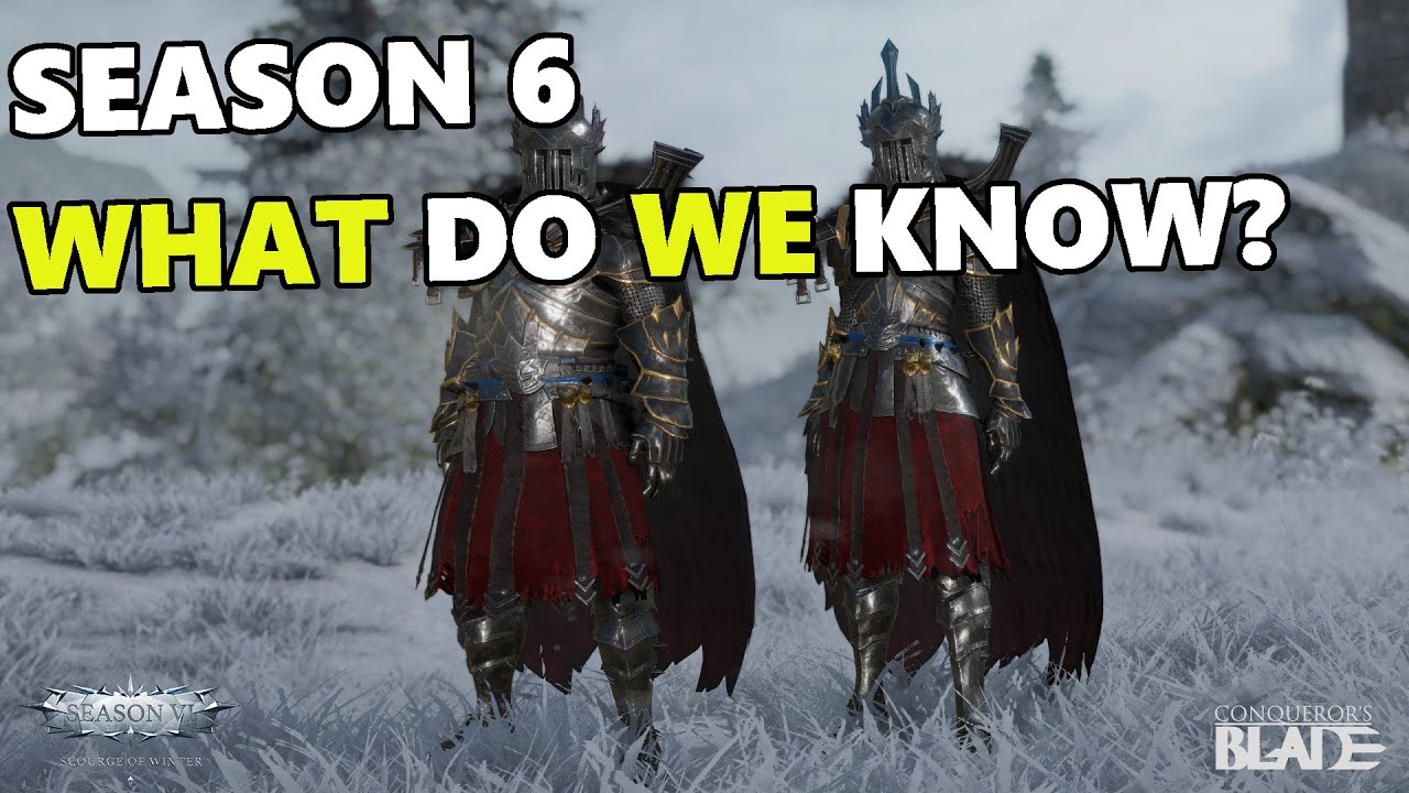 Conqueror's Blade - Season 6 - What Do We Know So Far?