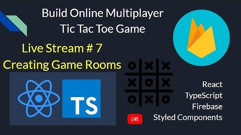 Live Stream # 7: Creating Game Rooms - Build Online Multiplayer TicTacToe Game with React Firebase