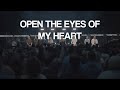 Open the eyes of my heart  7 hills worship