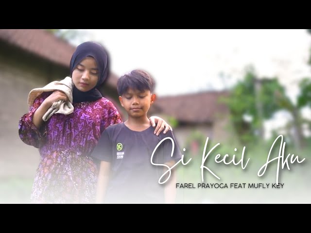 Single Terbaru Farel Prayoga ft Mufly Key - Si Kecil Aku (Official Music Video ANEKA SAFARI) class=