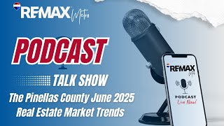 🎙️June 2025 Pinellas County Real Estate Update 🔑 | RE/MAX Metro Talk Show
