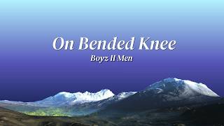 On Bended Knee - Boyz II Men (Lyrics)