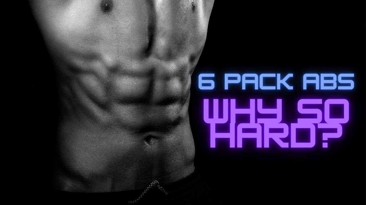 Why SIX-PACK ABS are so HARD to ACHIEVE– and MAINTAIN 