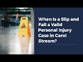 When Is a Slip and Fall a Valid Personal Injury Case in Carol Stream?