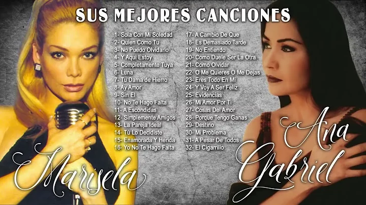 Ana Gabriel Y Marisela Lo Mejor De Lo Mejor   Exitos Sus Mejores Canciones 40 Grandes xitos