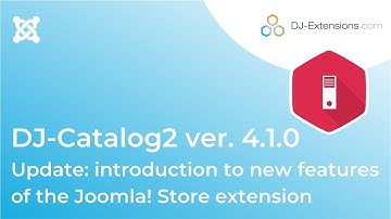 DJ-Catalog2 ver. 4.1.0 Update: introduction to new features of the Joomla! Store extension