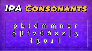 Consonants Part 1 - International Phonetic Alphabet