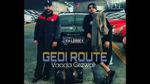 Gedi Route ( Full Song ) Vadda Grewal | E- Sukh |