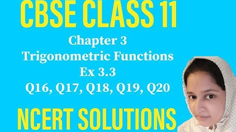 CBSE | CLASS 11 | CHAPTER 3 | TRIGONOMETRIC FUNCTIONS | EX 3.3 | Q16, Q17, Q18, Q19, Q20