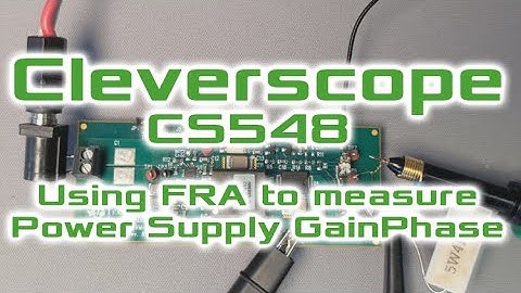 Cleverscope - CS548 using FRA to measure Power Supply GainPhase