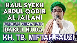 KH. TB. MIFTAH FAUZI - HAUL SYEKH ABDUL QODIR AL JAILANI